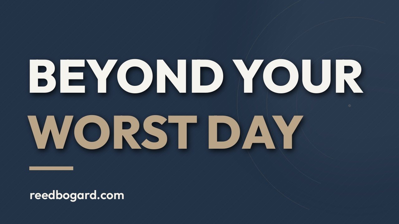 Your Worst Day Isn't Your Whole Story, a message by Reed Bogard